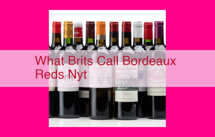 what brits call bordeaux reds nyt