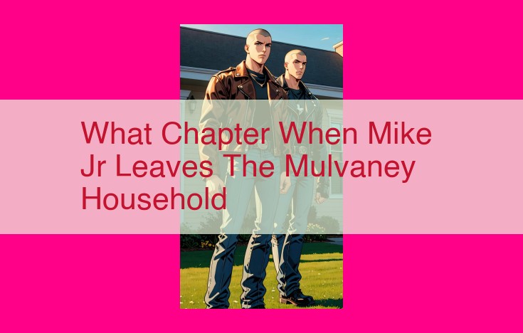 what chapter when mike jr leaves the mulvaney household