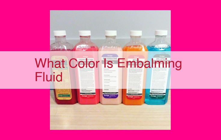 what color is embalming fluid