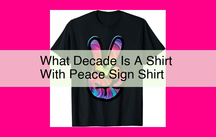 what decade is a shirt with peace sign shirt