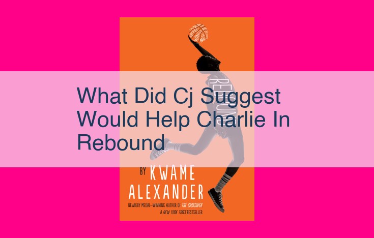 what did cj suggest would help charlie in rebound