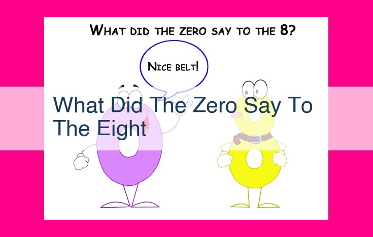 what did the zero say to the eight