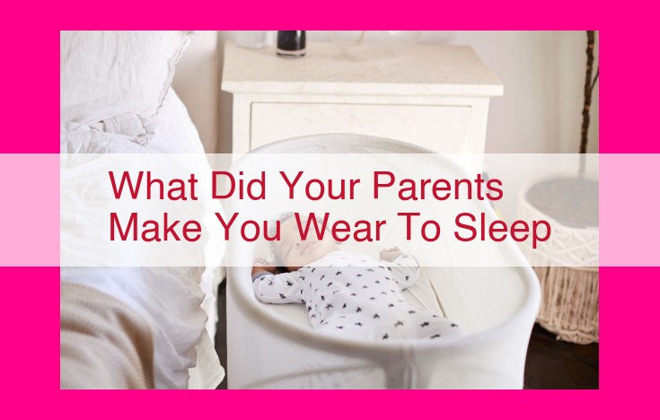 what did your parents make you wear to sleep