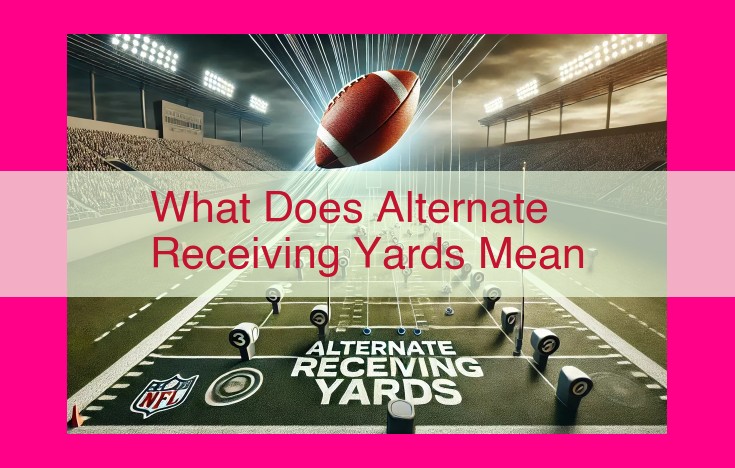 what does alternate receiving yards mean