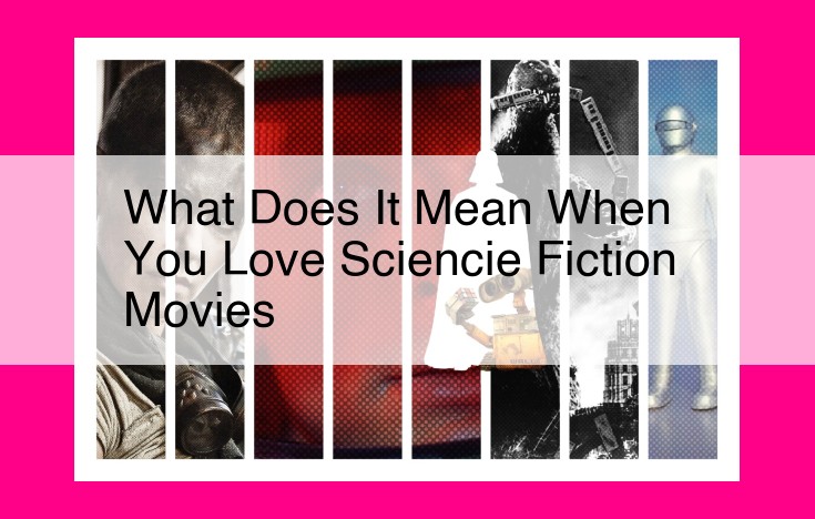 what does it mean when you love sciencie fiction movies