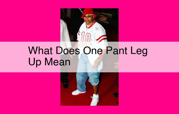 what does one pant leg up mean