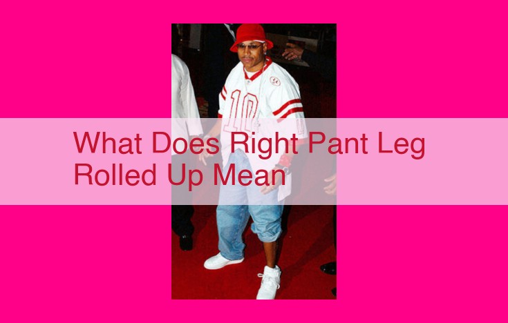 what does right pant leg rolled up mean