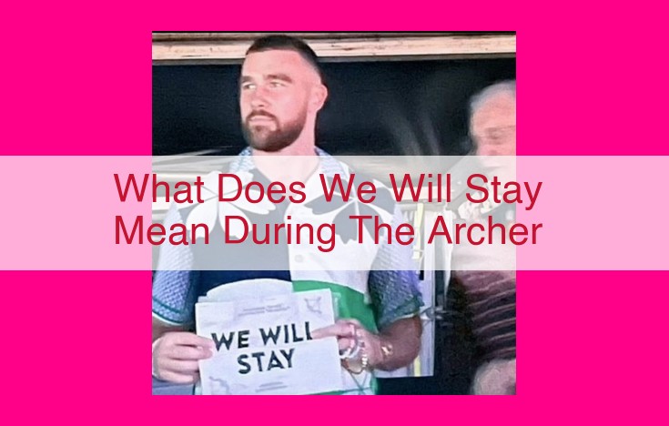 what does we will stay mean during the archer