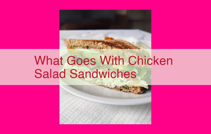 what goes with chicken salad sandwiches