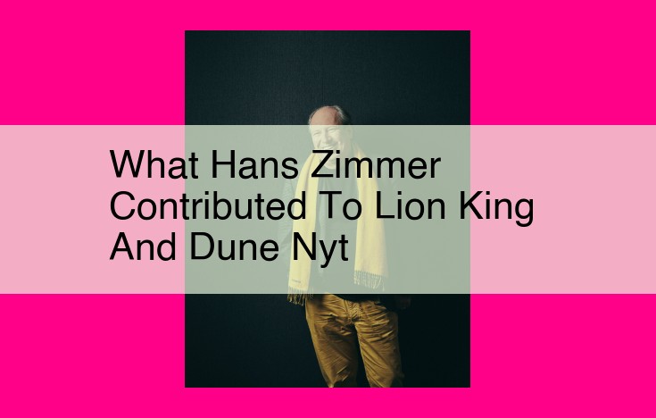 what hans zimmer contributed to lion king and dune nyt