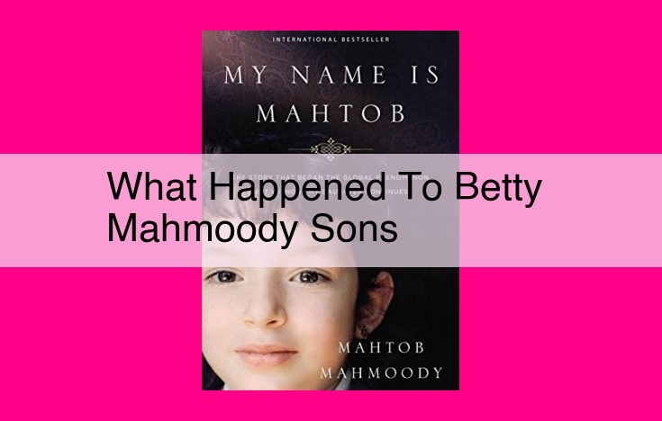 what happened to betty mahmoody sons