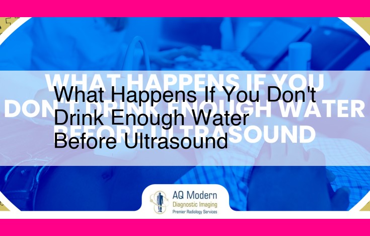 what happens if you don't drink enough water before ultrasound