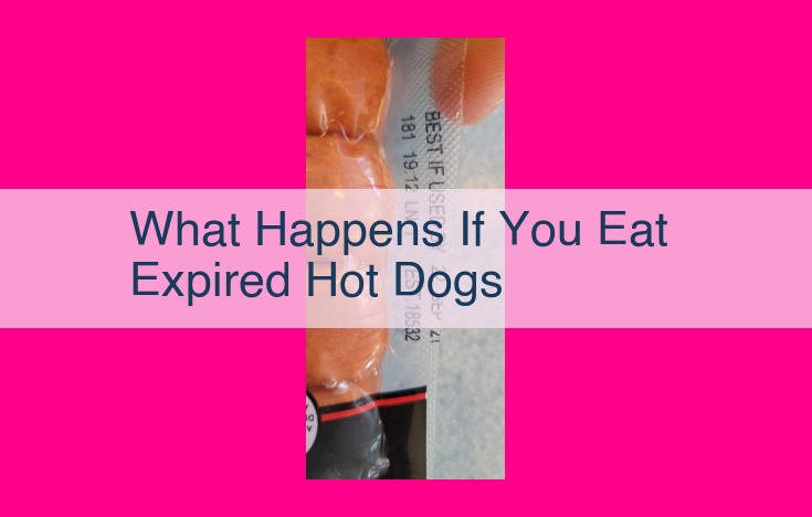 what happens if you eat expired hot dogs