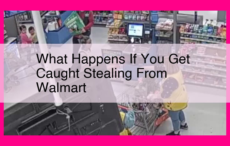 what happens if you get caught stealing from walmart