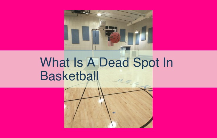 what is a dead spot in basketball