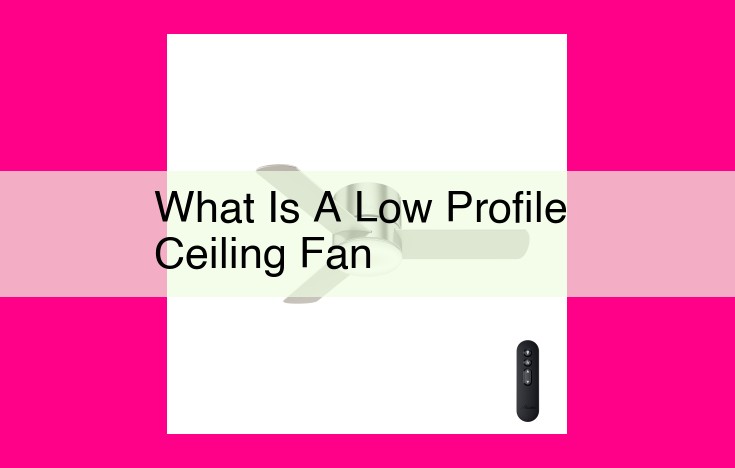 what is a low profile ceiling fan