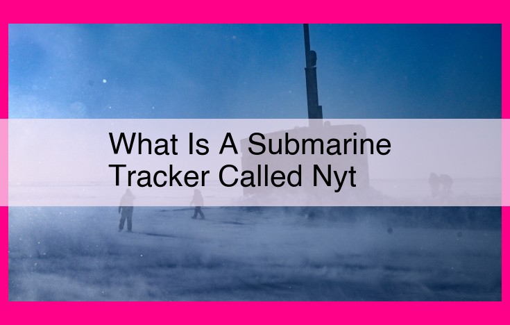 what is a submarine tracker called nyt