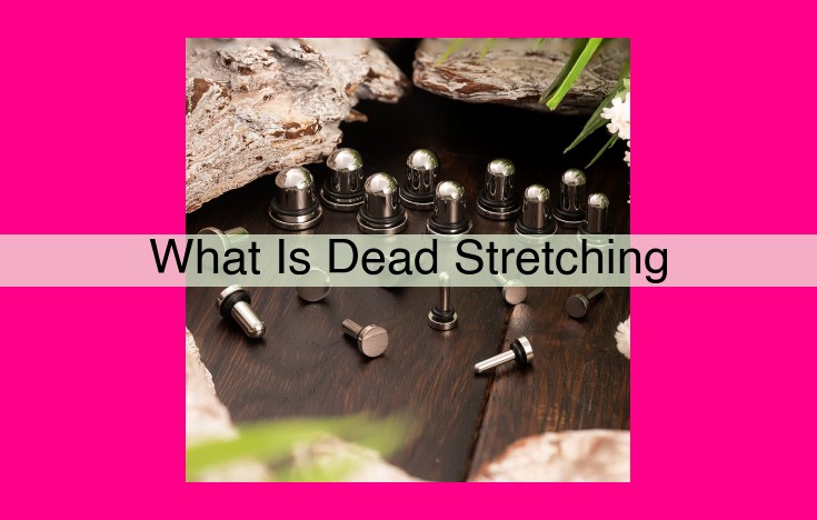 what is dead stretching