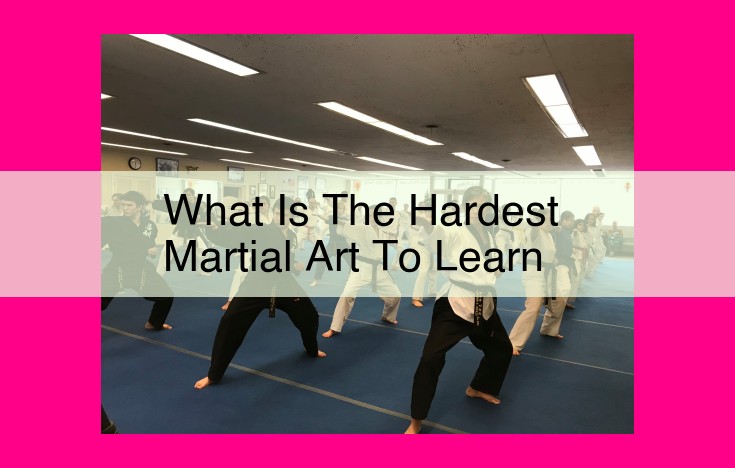 what is the hardest martial art to learn