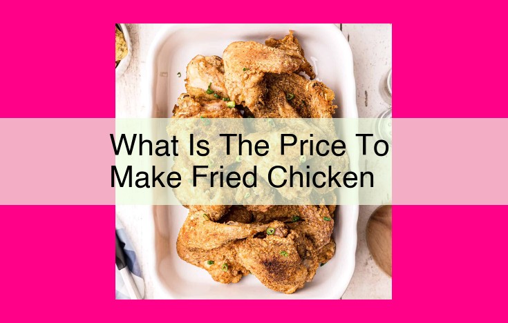 what is the price to make fried chicken