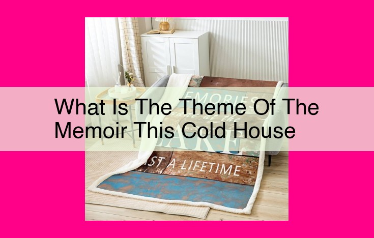 what is the theme of the memoir this cold house