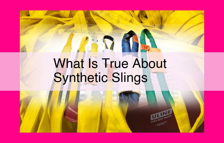 what is true about synthetic slings