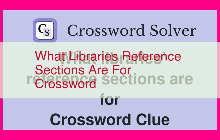 what libraries reference sections are for crossword