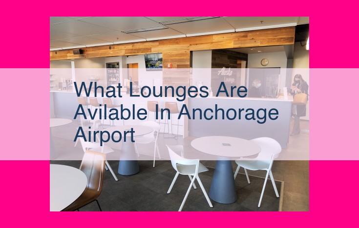 what lounges are avilable in anchorage airport