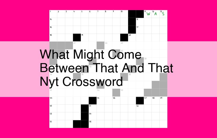 what might come between that and that nyt crossword