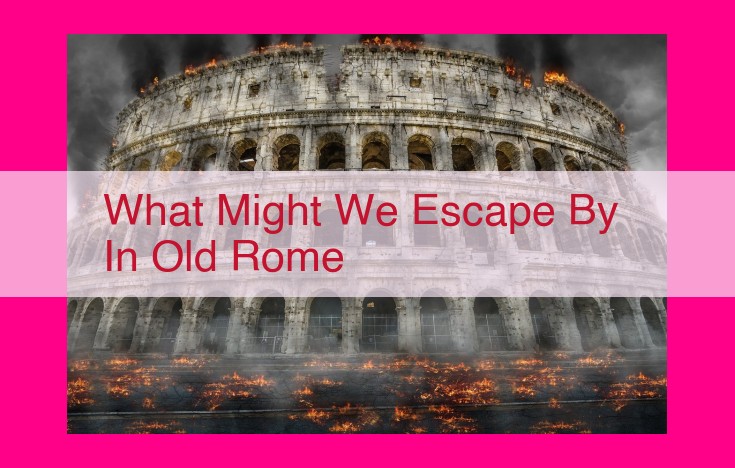 what might we escape by in old rome