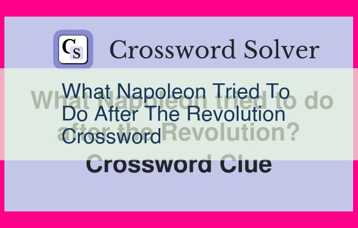 what napoleon tried to do after the revolution crossword