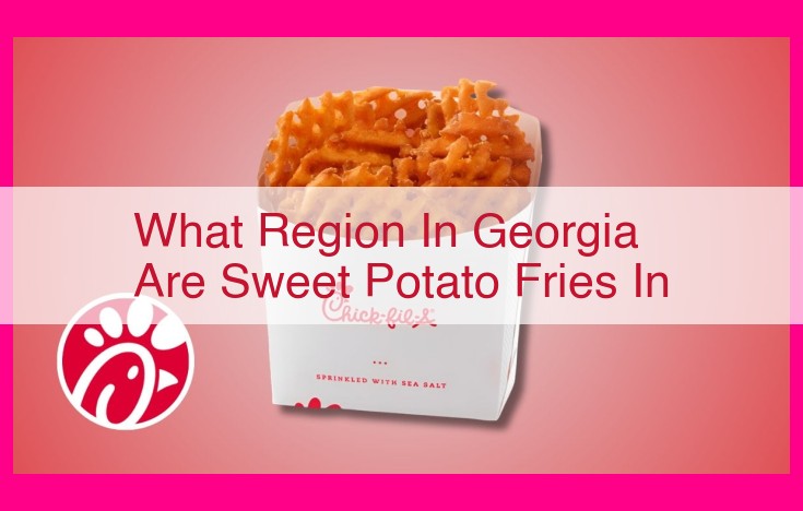 what region in georgia are sweet potato fries in