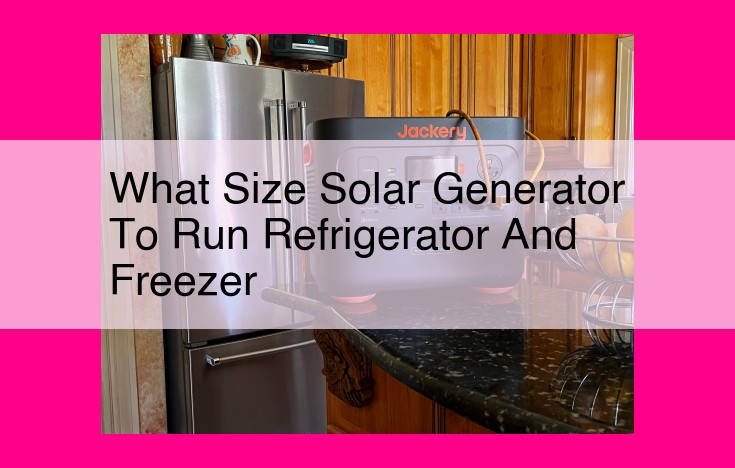 what size solar generator to run refrigerator and freezer