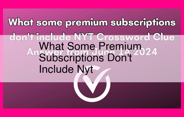 what some premium subscriptions don't include nyt