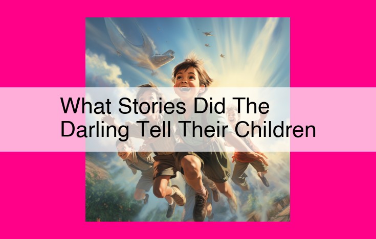 what stories did the darling tell their children