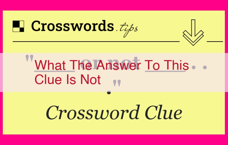 what the answer to this clue is not