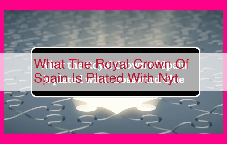 what the royal crown of spain is plated with nyt