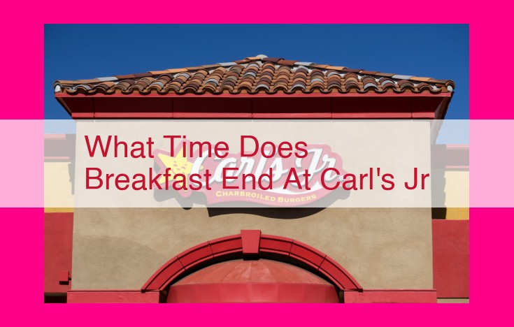 what time does breakfast end at carl's jr