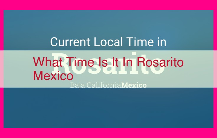 what time is it in rosarito mexico