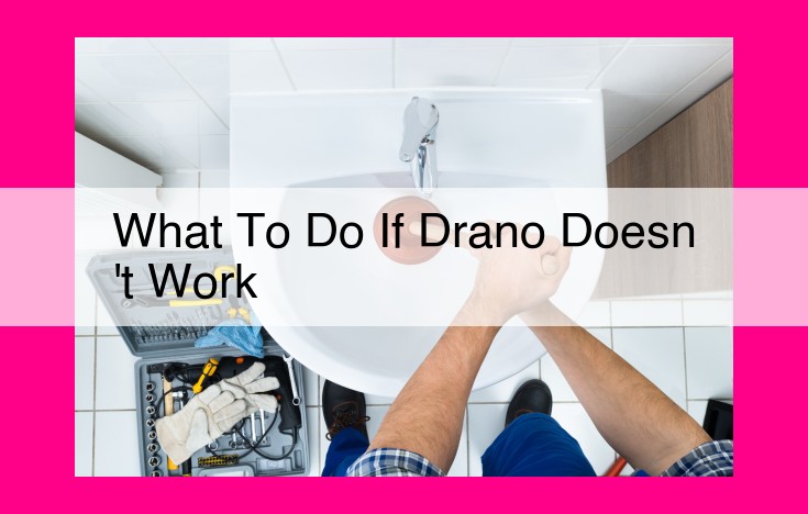 what to do if drano doesn't work