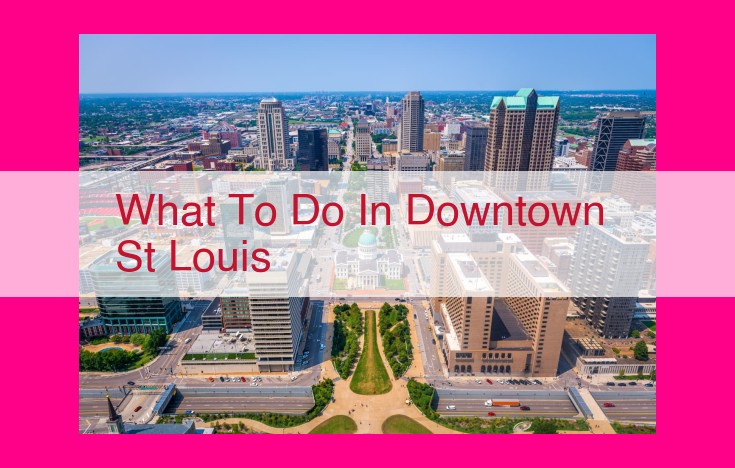 what to do in downtown st louis