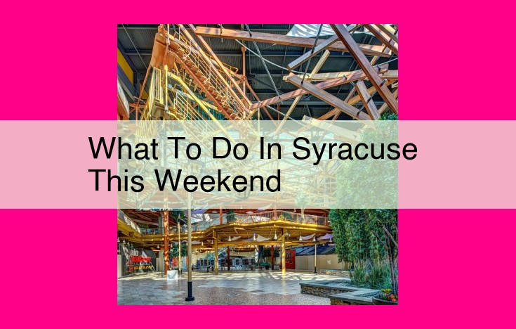 what to do in syracuse this weekend