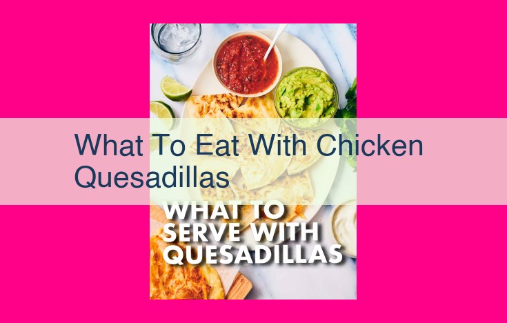 what to eat with chicken quesadillas