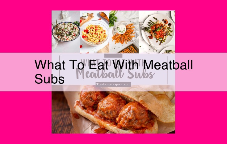 what to eat with meatball subs