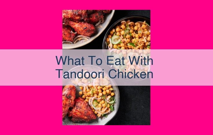 what to eat with tandoori chicken