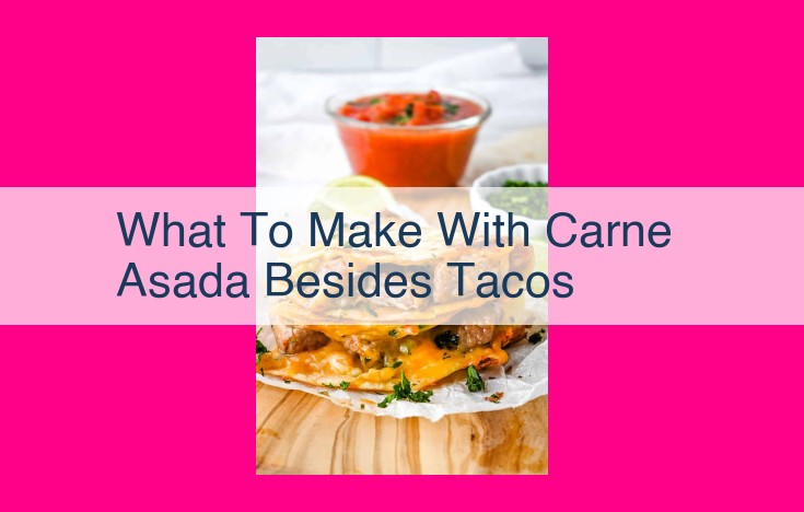 what to make with carne asada besides tacos