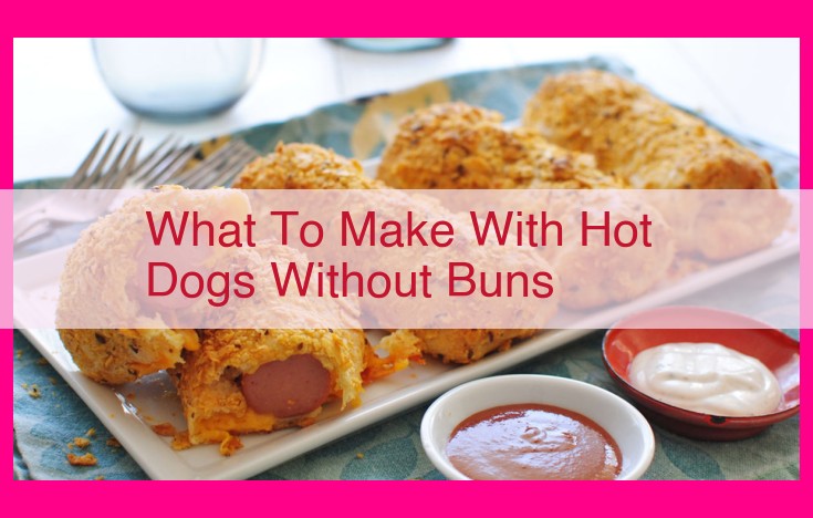 what to make with hot dogs without buns