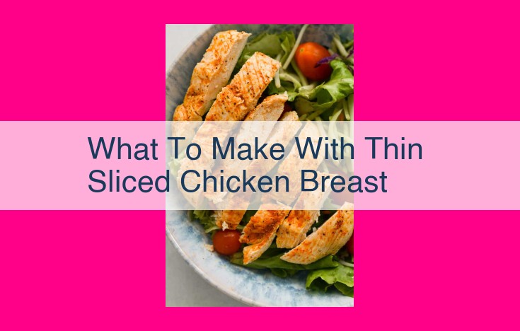 what to make with thin sliced chicken breast