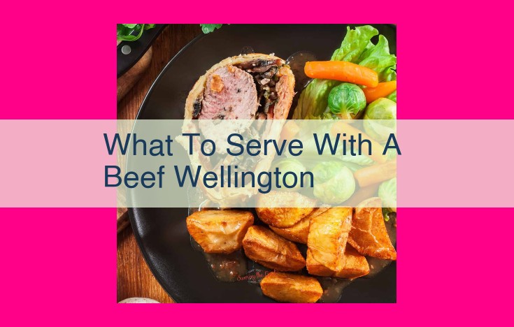 what to serve with a beef wellington