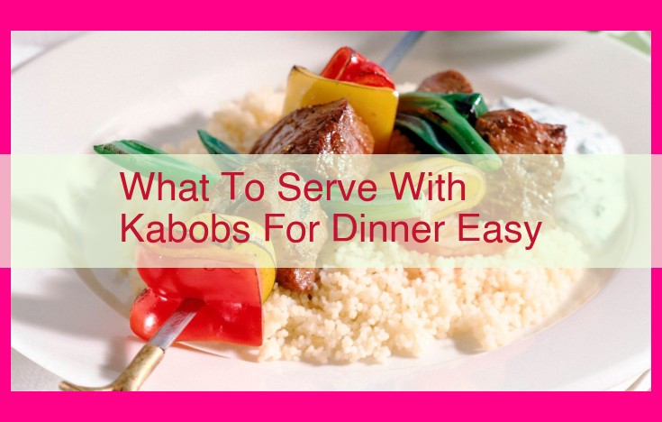 what to serve with kabobs for dinner easy